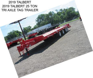 2019 TALBERT 2019 TALBERT 25 TON TRI AXLE TAG TRAILER