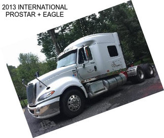 2013 INTERNATIONAL PROSTAR + EAGLE