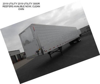 2019 UTILITY 2019 UTILITY 3000R REEFERS AVALIBLE NOW, CLEAN OWN