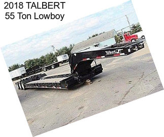 2018 TALBERT 55 Ton Lowboy