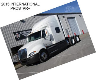 2015 INTERNATIONAL PROSTAR+