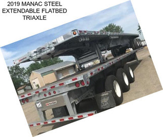 2019 MANAC STEEL EXTENDABLE FLATBED TRIAXLE