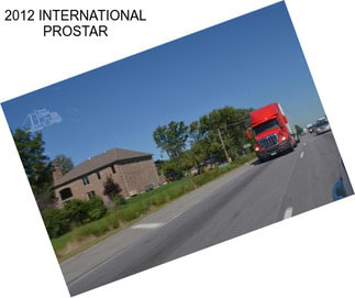 2012 INTERNATIONAL PROSTAR