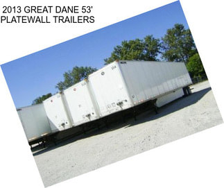 2013 GREAT DANE 53\' PLATEWALL TRAILERS