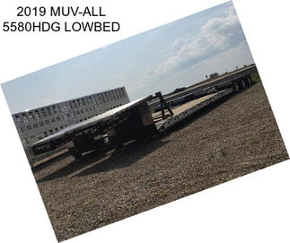 2019 MUV-ALL 5580HDG LOWBED