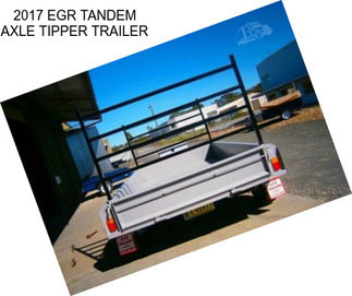 2017 EGR TANDEM AXLE TIPPER TRAILER