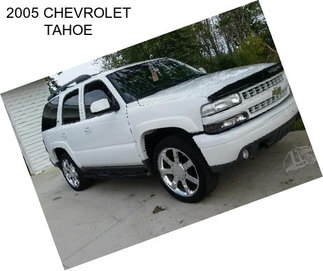 2005 CHEVROLET TAHOE