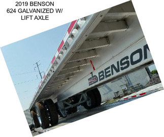 2019 BENSON 624 GALVANIZED W/ LIFT AXLE