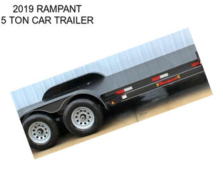 2019 RAMPANT 5 TON CAR TRAILER