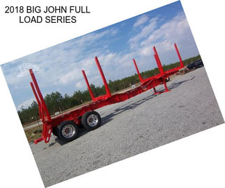 2018 BIG JOHN FULL LOAD SERIES