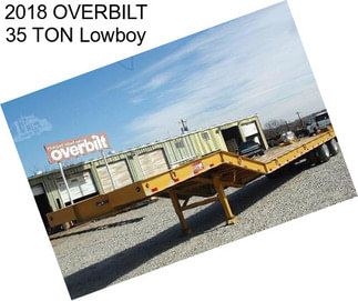 2018 OVERBILT 35 TON Lowboy