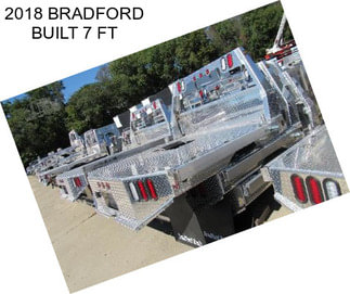 2018 BRADFORD BUILT 7 FT