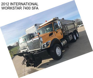 2012 INTERNATIONAL WORKSTAR 7400 SFA