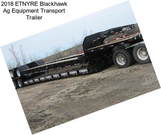 2018 ETNYRE Blackhawk Ag Equipment Transport Trailer