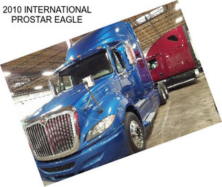 2010 INTERNATIONAL PROSTAR EAGLE