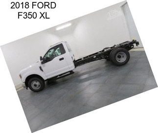 2018 FORD F350 XL