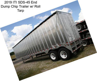 2019 ITI SDS-45 End Dump Chip Trailer w/ Roll Tarp