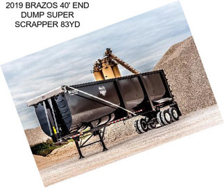 2019 BRAZOS 40\' END DUMP SUPER SCRAPPER 83YD