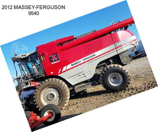 2012 MASSEY-FERGUSON 9540