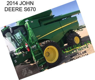 2014 JOHN DEERE S670