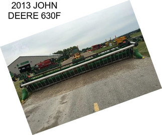 2013 JOHN DEERE 630F