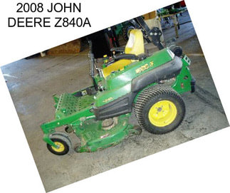 2008 JOHN DEERE Z840A