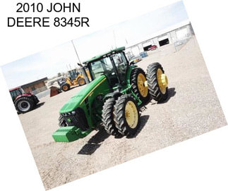 2010 JOHN DEERE 8345R