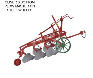 OLIVER 3 BOTTOM PLOW MASTER ON STEEL WHEELS