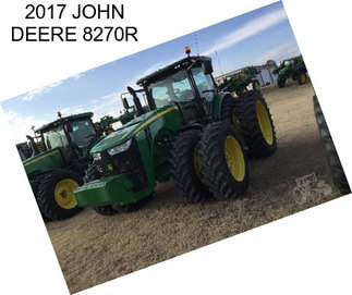 2017 JOHN DEERE 8270R