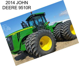 2014 JOHN DEERE 9510R