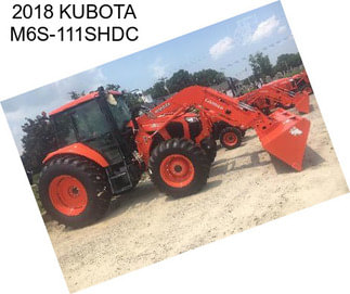 2018 KUBOTA M6S-111SHDC