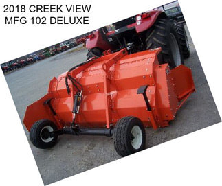 2018 CREEK VIEW MFG 102 DELUXE