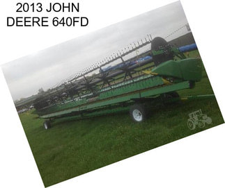 2013 JOHN DEERE 640FD