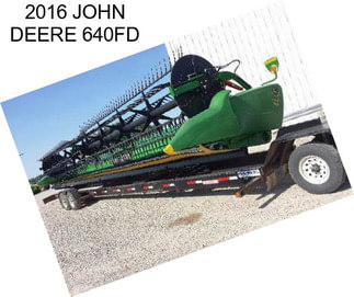 2016 JOHN DEERE 640FD