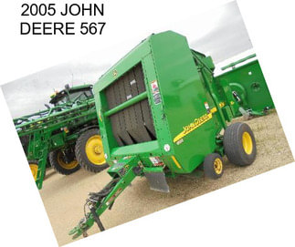 2005 JOHN DEERE 567