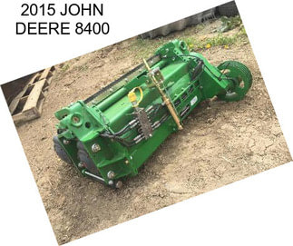 2015 JOHN DEERE 8400
