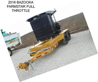 2018 BAZOOKA FARMSTAR FULL THROTTLE