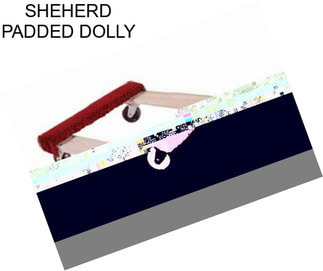 SHEHERD PADDED DOLLY