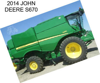 2014 JOHN DEERE S670