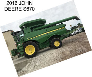 2016 JOHN DEERE S670