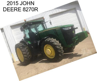 2015 JOHN DEERE 8270R