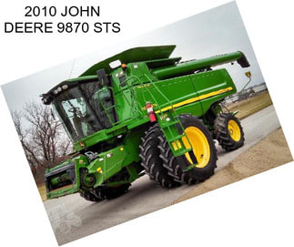 2010 JOHN DEERE 9870 STS