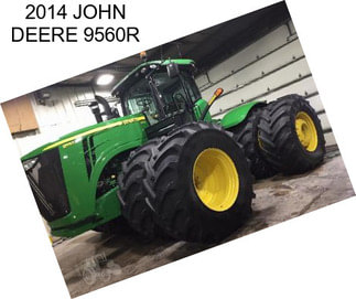 2014 JOHN DEERE 9560R