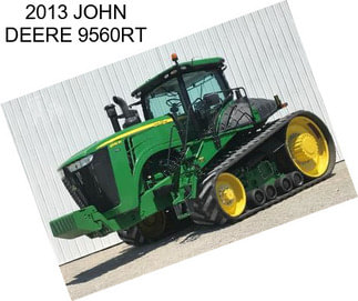 2013 JOHN DEERE 9560RT