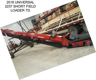 2018 UNIVERSAL 2237 SHORT FIELD LOADER TD