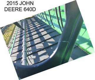 2015 JOHN DEERE 640D