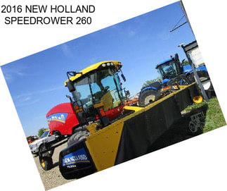 2016 NEW HOLLAND SPEEDROWER 260