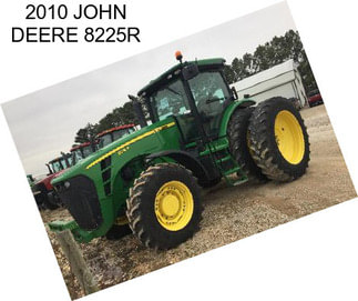 2010 JOHN DEERE 8225R