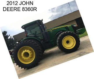 2012 JOHN DEERE 8360R