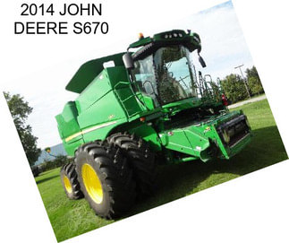 2014 JOHN DEERE S670